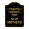 Signmission Parking Reserved for New Mothers, Black & Gold Aluminum Architectural Sign, 18" x 24", BG-1824-23380 A-DES-BG-1824-23380 - alternate 1